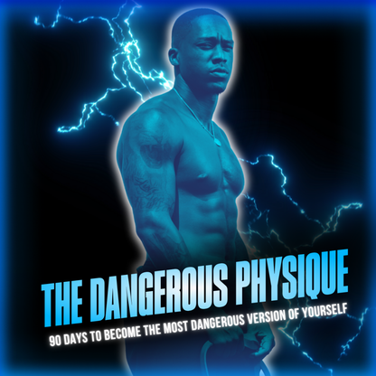 The Dangerous Physique: 90 Days To Become The Most Dangerous Version Of Yourself